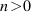 n>0
